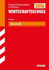 Abschlussprüfung Wirtschaftsschule Bayern - Deutsch - Achhammer, Gabriele; Gebhardt, Friederike; Arnhard, Monika; Müller, Hannelore; Lammich, Leo; Stojan, Christine