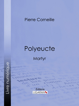 Polyeucte - Pierre Corneille,  Ligaran