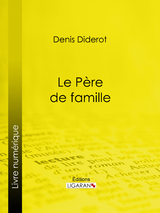 Le Père de famille - Denis Diderot,  Ligaran