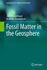 Fossil Matter in the Geosphere - Jan Schwarzbauer, Branimir Jovančićević