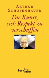 Die Kunst, sich Respekt zu verschaffen - Arthur Schopenhauer