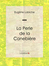 La Perle de la Canebière -  Ligaran, Eugène Labiche