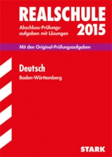 Abschlussprüfung Realschule Baden-Württemberg - Deutsch - Forster, Peter; Döring, Beate; Müller, Heribert; Schede, Hans-Georg; Haußmann, Peter; Roschitsch, Ursula; Metzger, Christel; Beer, Erich; Engel, Anja; Wagner, Sandra