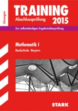 Training Abschlussprüfung Realschule Bayern - Mathematik I Lösungen - Steiner, Dietmar; Einhauser, Alois; Hochholzer, Markus; Schmidl, Markus