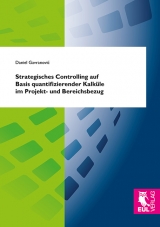 Strategisches Controlling auf Basis quantifizierender Kalküle im Projekt- und Bereichsbezug - Daniel Gavranovic