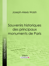 Souvenirs historiques des principaux monuments de Paris - Joseph-Alexis vicomte Walsh,  Ligaran