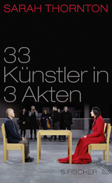 33 Künstler in 3 Akten - Sarah Thornton