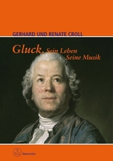 Gluck. Sein Leben. Seine Musik - Croll, Renate; Croll, Gerhard