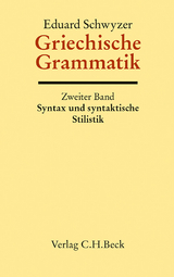 Griechische Grammatik Bd. 2: Syntax und syntaktische Stilistik - Schwyzer, Eduard; Debrunner, Albert