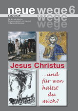 neue wege 6 Jesus Christus - Horst Gorbauch, Iris Egle, Dieter Groß