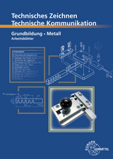 Technisches Zeichnen Technische Kommunikation Metall Grundbildung - Bernhard Schellmann, Andreas Stephan