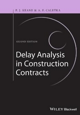 Delay Analysis in Construction Contracts - Keane, P. John; Caletka, Anthony F.