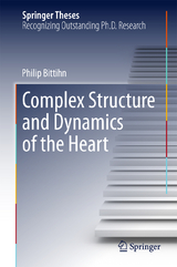 Complex Structure and Dynamics of the Heart - Philip Bittihn