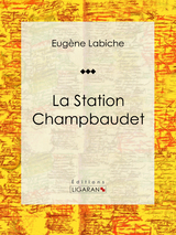 La Station Champbaudet - Eugène Labiche,  Ligaran