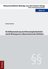 Die Vollharmonisierung des Verbrauchsgüterkaufrechts und die Wirkungsweise vollharmonisierender Richtlinien - Andreas Hentschel