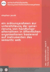 Ein Ordnungsrahmen zur Unterstützung der Generierung von Handlungsalternativen in öffentlichen Organisationen basierend auf Instrumenten des Semantic Web - Stephan Jacob