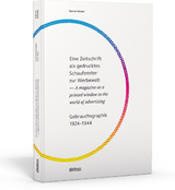 Eine Zeitschrift als gedrucktes Schaufenster zur Werbewelt — A magazine as a printed window to the world of advertising - Patrick Rössler