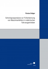 Schwingungsanalyse zur Früherkennung von Maschinenfehlern in elektrischen Fahrzeugantrieben - Florian Dräger