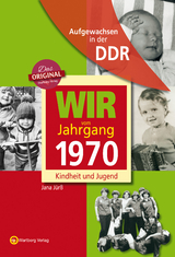 Aufgewachsen in der DDR - Wir vom Jahrgang 1970 - Kindheit und Jugend - Jana Jürß