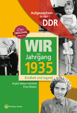 Aufgewachsen in der DDR - Wir vom Jahrgang 1935 - Kindheit und Jugend - Weber-Hohlfeldt, Angela; Mösken, Erika