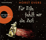 Für Eile fehlt mir die Zeit - Evers, Horst; Evers, Horst