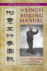 The Xingyi Boxing Manual, Revised and Expanded Edition - Yunting, Jin; Groschwitz, John