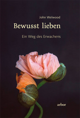 Bewusst lieben - John Welwood