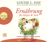 Ernährung für Körper und Seele - Louise Hay