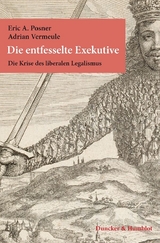 Die entfesselte Exekutive. - Eric A. Posner, Adrian Vermeule