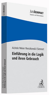 Einführung in die Logik und ihren Gebrauch - Alexander Aichele, Jakob Meier, Joachim Renzikowski, Sebastian Simmert