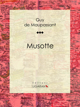 Musotte - Guy de Maupassant,  Ligaran