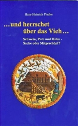 ... und herrschet über das Vieh ... - Hans-Heinrich Fiedler