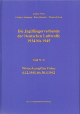 Die Jagdfliegerverbände der Deutschen Luftwaffe 1934 bis 1945 / Die Jagdfliegerverbände der Deutschen Luftwaffe 1934 bis 1945 Teil 9/I - Jochen Prien, Gerhard Stemmer, Peter Rodeike, Winfried Bock