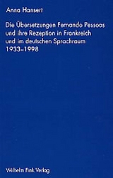 Die Übersetzung Fernando Pessoas und ihre Rezeption in Frankreich und im deutschen Sprachraum 1933-1998 - Anna Hansert