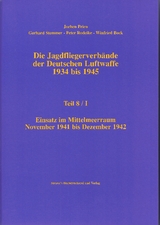 Die Jagdfliegerverbände der Deutschen Luftwaffe 1934 bis 1945 / Die Jagdfliegerverbände der Deutschen Luftwaffe 1934 bis 1945 Teil 8/I - Jochen Prien, Gerhard Stemmer, Peter Rodeike, Winfried Bock