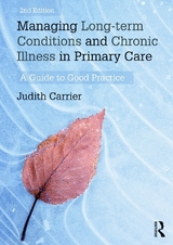 Managing Long-term Conditions and Chronic Illness in Primary Care - Carrier, Judith