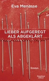 Lieber aufgeregt als abgeklärt - Eva Menasse