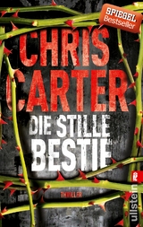 Die stille Bestie (Ein Hunter-und-Garcia-Thriller 6) - Chris Carter