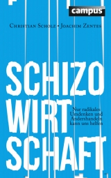 Schizo-Wirtschaft - Christian Scholz, Joachim Zentes