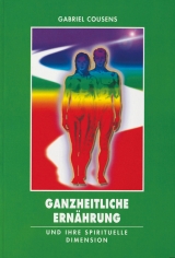 Ganzheitliche Ernährung und ihre spirituelle Dimension - Gabriel Cousens