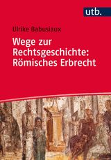 Wege zur Rechtsgeschichte: Römisches Erbrecht - Ulrike Babusiaux