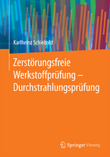 Zerstörungsfreie Werkstoffprüfung - Durchstrahlungsprüfung - Karlheinz Schiebold
