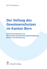 Der Vollzug des Gewässerschutzes im Kanton Bern - Edi Freiburghaus