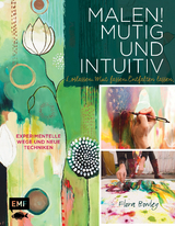 Malen! Mutig und intuitiv - Flora Bowley