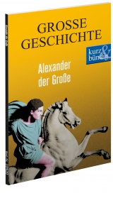 Alexander der Große GROSSE GESCHICHTE - Ulrich Offenberg