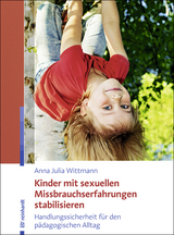 Kinder mit sexuellen Missbrauchserfahrungen stabilisieren - Anna Julia Wittmann