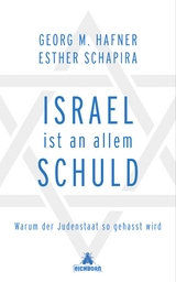 Israel ist an allem schuld - Georg M. Hafner, Esther Schapira
