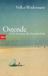 Ostende. 1936, Sommer der Freundschaft - Volker Weidermann