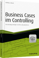 Business Cases im Controlling - inkl. Arbeitshilfen online - Matthias Siebold