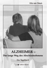 Alzheimer - Der lange Weg des Abschiednehmens - Uta van Deun